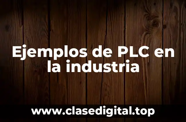 Ejemplos de PLC en la industria