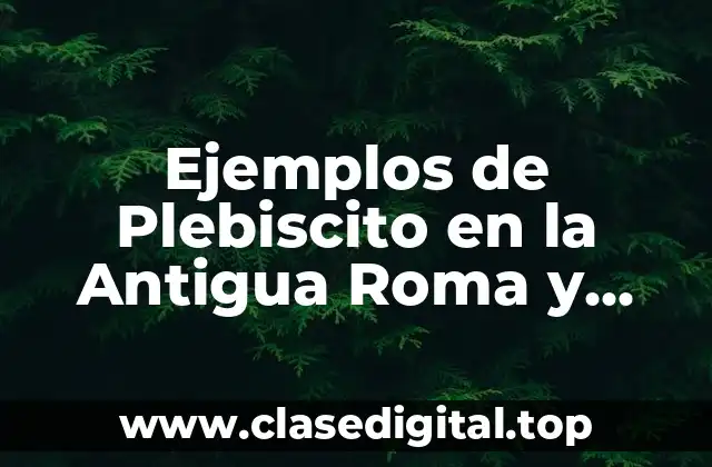 Ejemplos de Plebiscito en la Antigua Roma