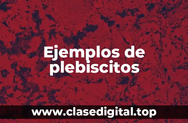 Ejemplos de plebiscitos