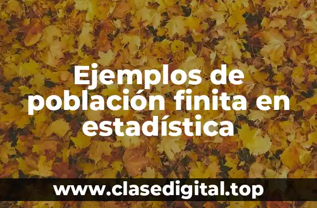 Ejemplos de población finita en estadística
