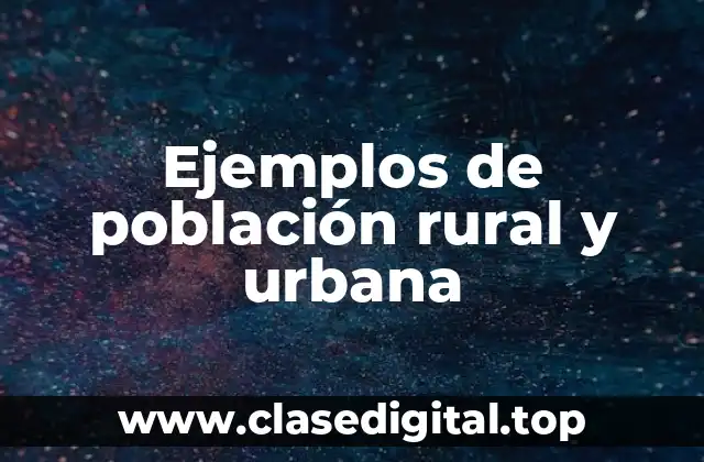 Ejemplos de población rural y urbana