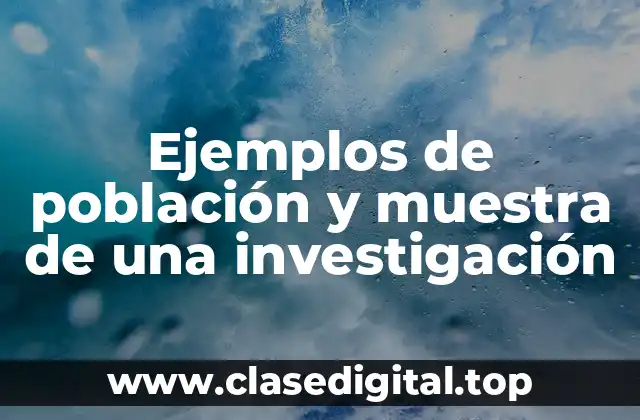 Ejemplos de población y muestra de una investigación