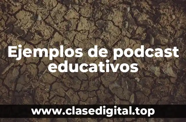 Ejemplos de podcast educativos