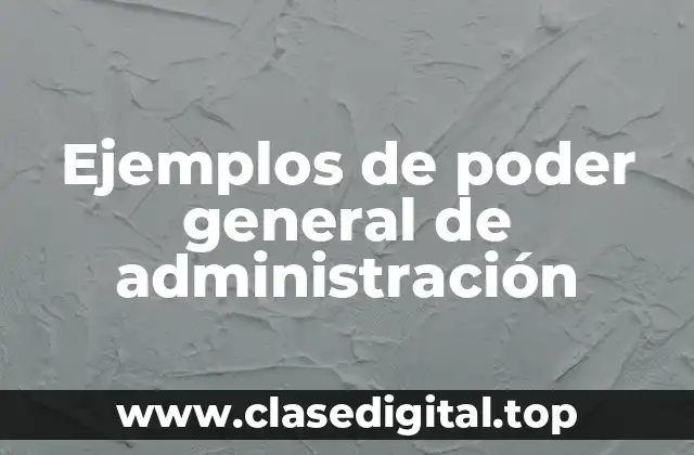 Ejemplos de poder general de administración
