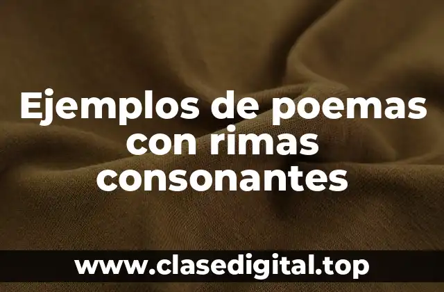 Ejemplos de poemas con rimas consonantes