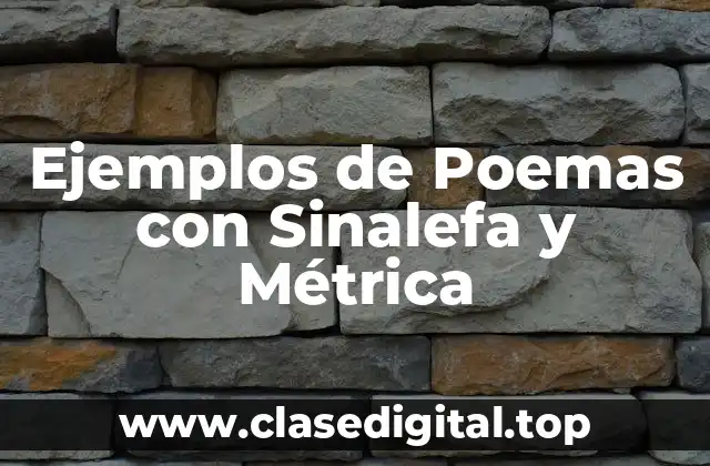 Ejemplos de Poemas con Sinalefa y Métrica