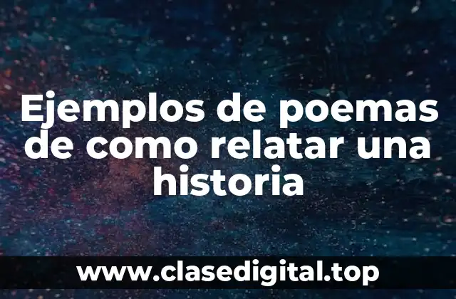 Ejemplos de poemas de como relatar una historia