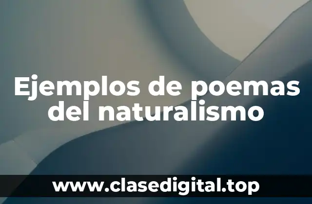 Ejemplos de poemas del naturalismo