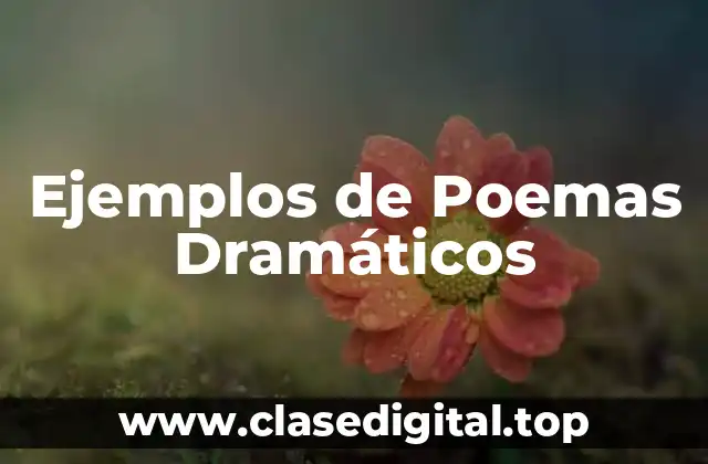 Ejemplos de Poemas Dramáticos