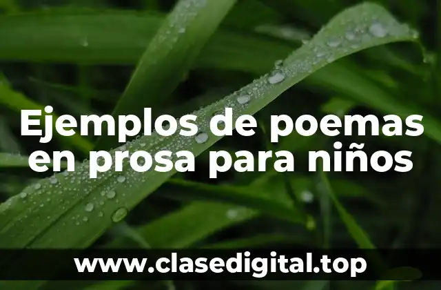 Ejemplos de poemas en prosa para niños