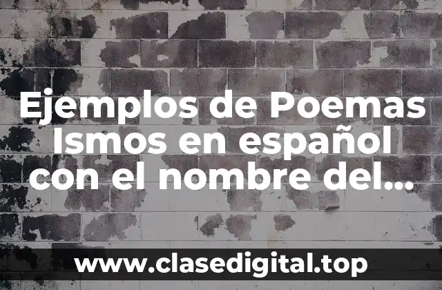 Ejemplos de Poemas Ismos en español con el nombre del autor
