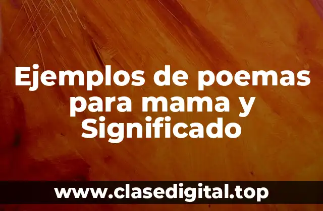 Ejemplos de poemas para mamá