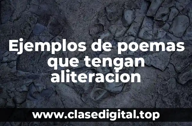 Ejemplos de poemas que tengan aliteración