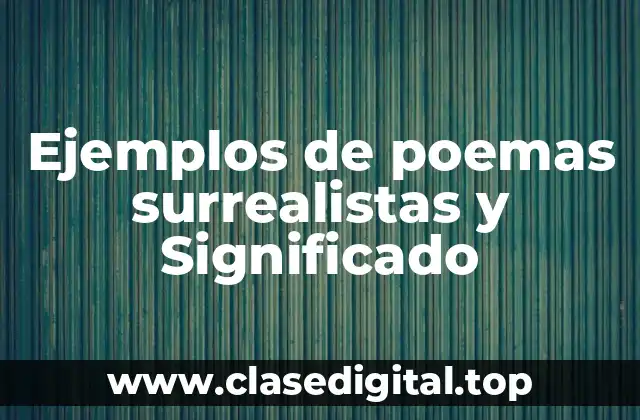 Ejemplos de poemas surrealistas