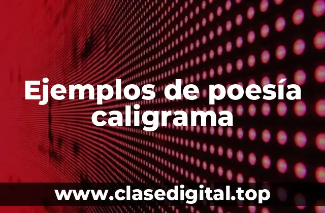 Ejemplos de poesía caligrama