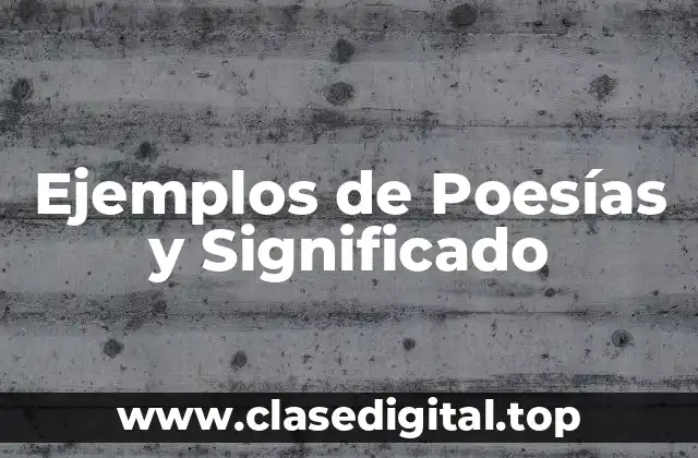 Ejemplos de Poesías y Significado