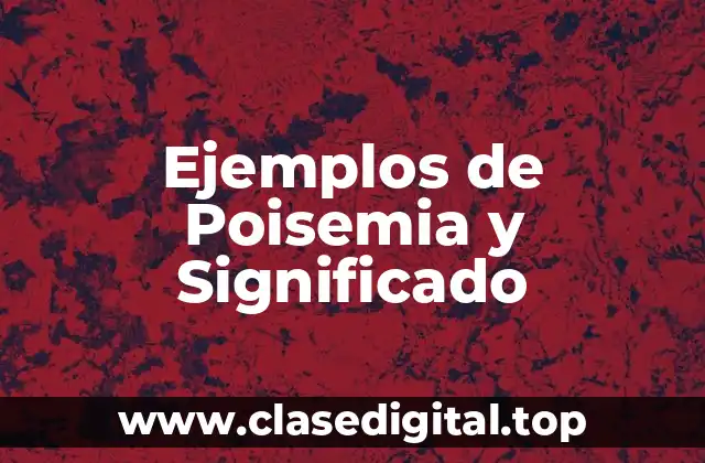 Ejemplos de Poisemia y Significado