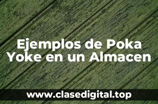 Ejemplos de Poka Yoke en un Almacen