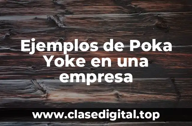 Ejemplos de Poka Yoke en una empresa