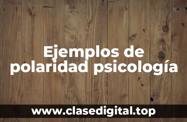 Ejemplos de polaridad psicología