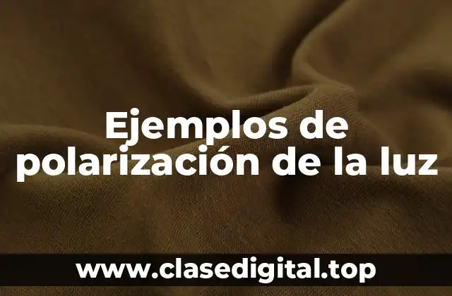 Ejemplos de polarización de la luz