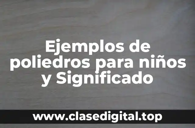 Ejemplos de poliedros