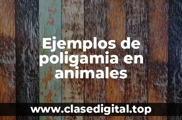Ejemplos de poligamia en animales