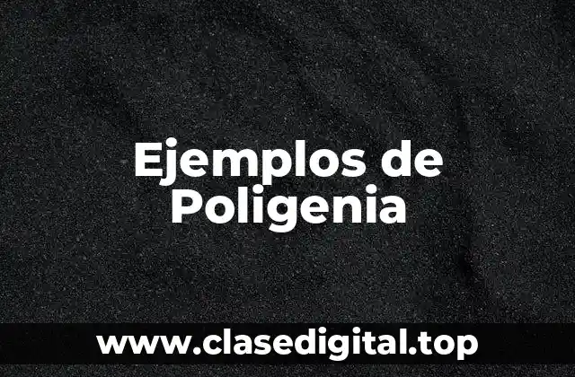 Ejemplos de Poligenia