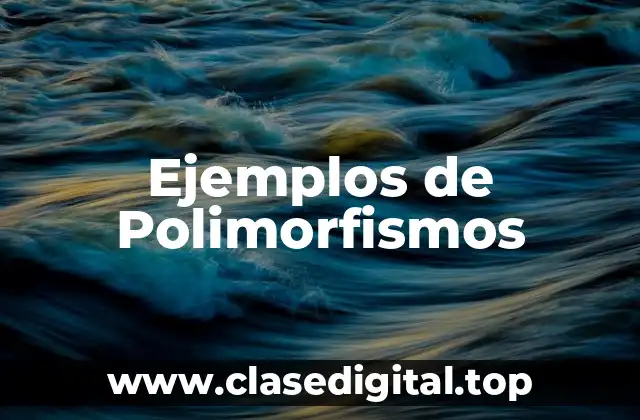 Ejemplos de Polimorfismos