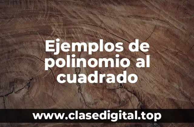 Ejemplos de polinomio al cuadrado