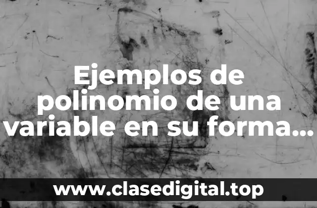Ejemplos de polinomio de una variable en su forma estándar