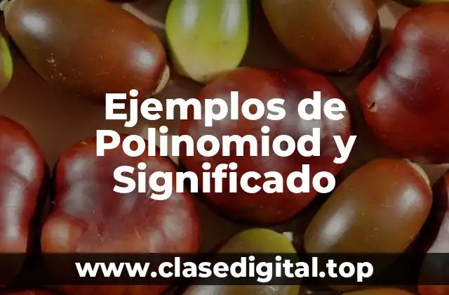 Ejemplos de Polinomiod y Significado