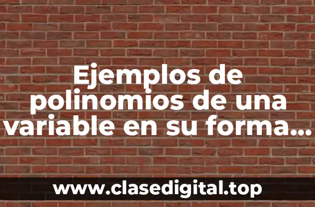 Ejemplos de polinomios de una variable en su forma estándar