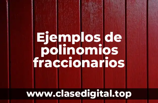 Ejemplos de polinomios fraccionarios
