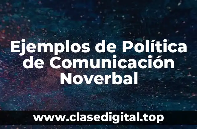Ejemplos de Política de Comunicación Noverbal