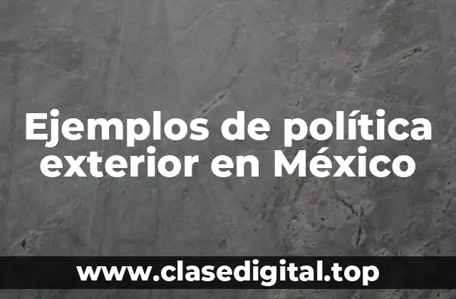 Ejemplos de política exterior en México