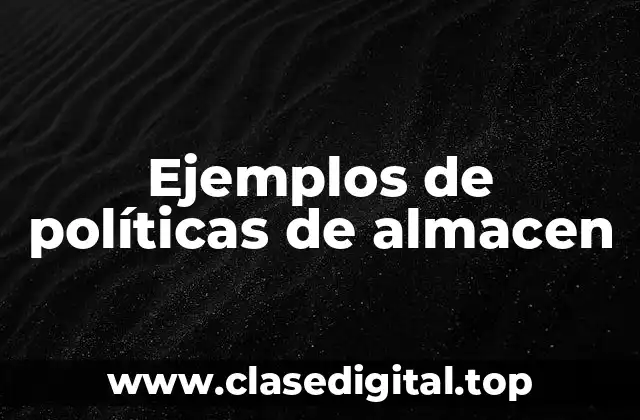 Ejemplos de políticas de almacen