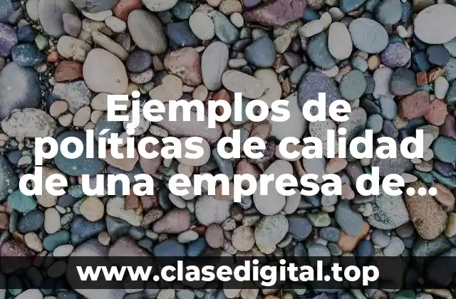 Ejemplos de políticas de calidad de una empresa de reciclaje