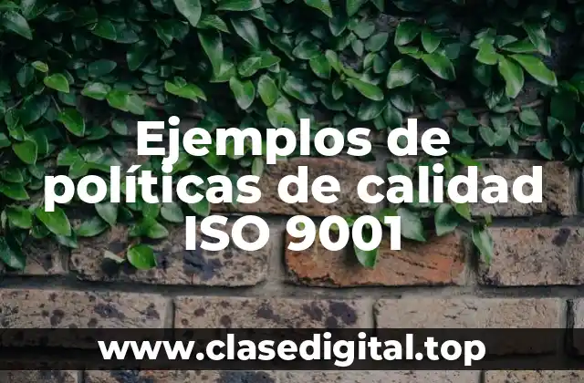 Ejemplos de políticas de calidad ISO 9001
