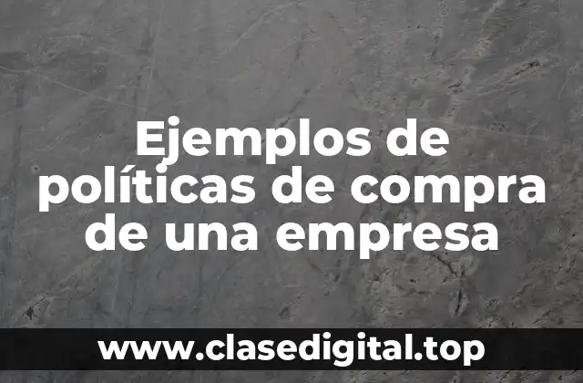 Ejemplos de políticas de compra de una empresa