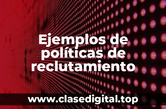 Ejemplos de políticas de reclutamiento
