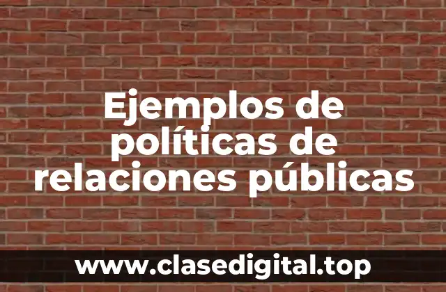 Ejemplos de políticas de relaciones públicas