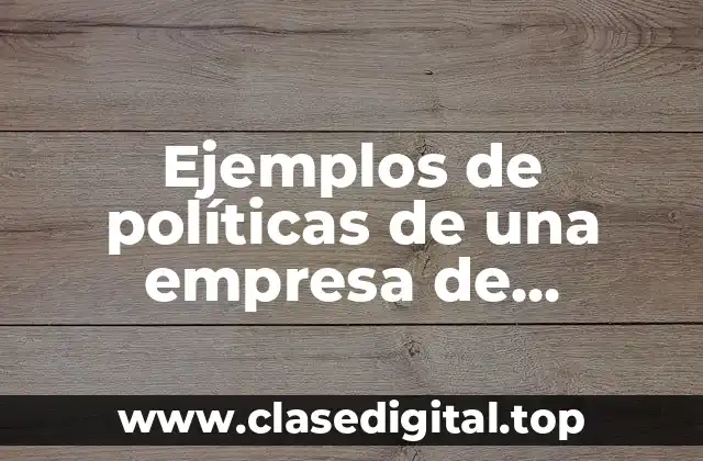 Ejemplos de políticas de una empresa de publicidad