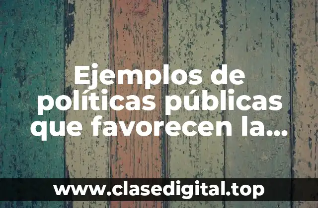 Ejemplos de políticas públicas que favorecen la equidad de género y Significado