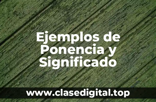 Ejemplos de Ponencia y Significado