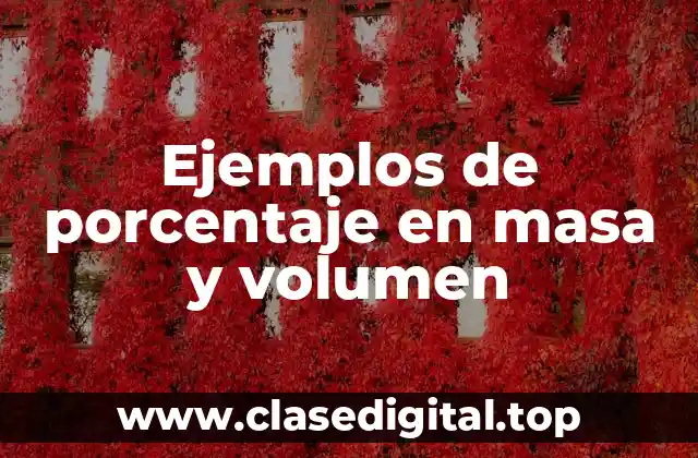 Ejemplos de porcentaje en masa y volumen