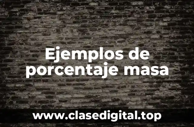 Ejemplos de porcentaje masa