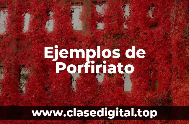 Ejemplos de Porfiriato