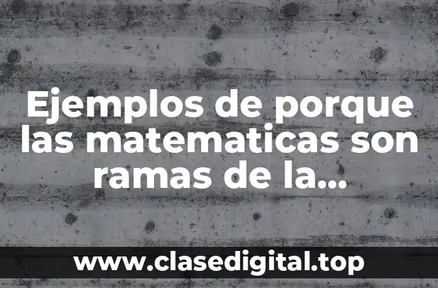 Ejemplos de porque las matematicas son ramas de la sociología
