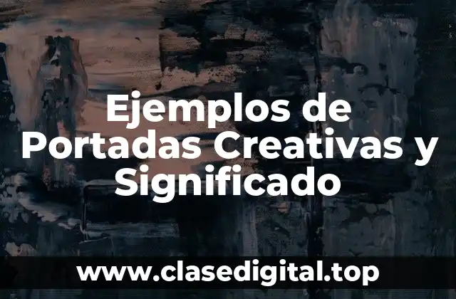 Ejemplos de Portadas Creativas y Significado